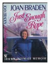 Just Enough Rope: An Intimate Memoir - Joan Braden