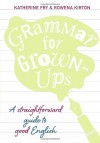 Grammar for Grown-ups - Katherine Fry, Rowena Kirton