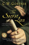 The Secret Lion (The Spymaster Chronicles, Book 1) - C. W. Gortner