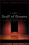 The Stuff of Dreams: Behind the Scenes of an American Community Theater - Leah Hager Cohen