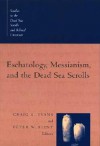 Eschatology, Messianism, and the Dead Sea Scrolls (Studies in the Dead Sea Scrolls and Related Literature, V. 1) (Studies in the Dead Sea Scrolls & Related Literature) - Craig A. Evans, Peter W. Flint