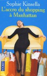 L'accro Du Shopping À Manhattan - Sophie Kinsella