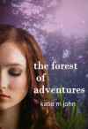 The Forest of Adventures  - Katie M. John