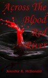 Across the Blood Red River - Jennifer R. McDonald