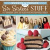 Sweets & Treats With Six Sisters' Stuff: 100+ Desserts, Gift Ideas, and Traditions for the Whole Family - Six Sisters' Stuff