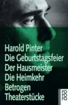Die Geburtstagsfeier / Der Hausmeister / Die Heimkehr / Betrogen. Theaterstücke - Harold Pinter