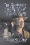 The Gumshoe, the Witch, and the Virtual Corpse - Keith Hartman
