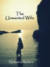 The Unwanted Wife - Natasha Anders