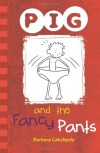 PIG and the Fancy Pants: Set 1 - Barbara Catchpole