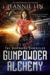 Gunpowder Alchemy (The Gunpowder Chronicles) - Jeannie Lin