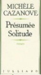 Présumée Solitude, Ou, Histoire D'une Paysanne Haïtienne : Roman (French Edition) - Michèle Cazanove