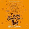 I Was Born For This - Alice Oseman, Aysha Kala, Huw Parmenter