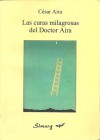 Las curas milagrosas del Doctor Aira - César Aira