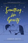 Something Like Gravity - Amber Smith