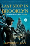 Last Stop in Brooklyn: A Mary Handley Mystery - Lawrence Levy