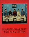 Marsden Hartley And Nova Scotia - Marsden Hartley, Ronald Paulson, Gail R Scott, Gerald Ferguson