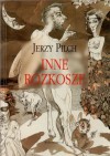 Inne rozkosze - Jerzy Pilch