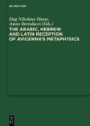 The Arabic, Hebrew and Latin Reception of Avicenna's Metaphysics - Dag Nikolaus Hasse, Amos Bertolacci