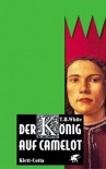 Der König auf Camelot 1-4 - T.H. White, Rüdiger Rocholl