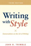 Writing with Style: Conversations on the Art of Writing - John R. Trimble