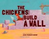 The Chickens Build a Wall - Jean-François Dumont