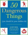 50 Dangerous Things (You Should Let Your Children Do) - Gever Tulley, Julie Spiegler