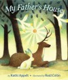 My Father's House - Kathi Appelt, Raúl Colón