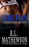 The Game Plan (Neighbor from Hell #5) - R.L. Mathewson