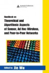 Handbook on Theoretical and Algorithmic Aspects of Sensor, Ad Hoc Wireless, and Peer-To-Peer Networks - Jie Wu