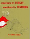 Sometimes Its Turkey, Sometimes Its Feathers by Balian, Lorna (1994) Hardcover - Lorna Balian