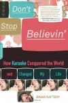 Don't Stop Believin': How Karaoke Conquered the World and Changed My Life - Brian Raftery