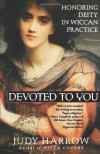 Devoted To You: Honoring Deity in Wiccan Practice - Judy Harrow, Alexei Kondratiev, Geoffrey W. Miller, Maureen Reddington-Wilde