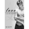 Love Is In The Hallways (Love, #2) - RJ Scott