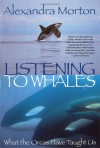 Listening to Whales: What the Orcas Have Taught Us - Alexandra Morton