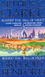 Against/Beyond The Fall Of Night - Gregory Benford;Sir Arthur C. Clarke CBE