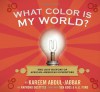 What Color Is My World?: The Lost History of African-American Inventors - Kareem Abdul-Jabbar, Raymond Obstfeld, A.G. Ford, Ben Boos