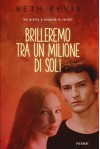 Brilleremo tra un milione di soli - Beth Revis, G. Pastorino