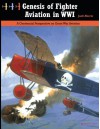 Genesis of Fighter Aviation in WWI: A Centennial Perspective on Great War Aviation (Great War Aviation Series) (Volume 20) - Jack Herris, Bob Pearson, Steve Anderson, Aaron Weaver