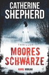 Mooresschwärze: Thriller - Catherine Shepherd