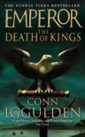 Emperor: The Death of Kings (Emperor Series) - Conn Iggulden