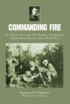 Commanding Fire: An Officer's Life in the 151st Machine Gun Battalion, 42nd Rainbow Division During World War I - Lt N P Parkinson, Joel R Parkinson