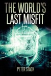 The World's Last Misfit - James Peter Stack
