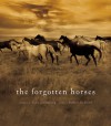 The Forgotten Horses - Tony Stromberg, Tony Stromberg