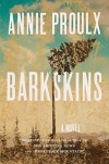 Barkskins: A Novel - Annie Proulx