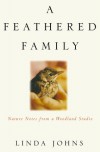 A Feathered Family: Nature Notes from a Woodland Studio - Linda Johns