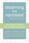 Disarming the Narcissist: Surviving and Thriving with the Self-Absorbed - Wendy T. Behary, Jeffrey Young, Daniel J. Siegel