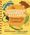 The Southern Foodways Alliance Community Cookbook - Southern Foodways Alliance, Sara Roahen, John T. Edge, Alton Brown