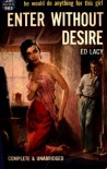 Enter Without Desire - Ed Lacy