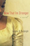 Now That I'm Stronger - Valina R. Rudolph