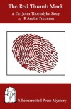 The Red Thumb Mark: A Dr. John Thorndyke Story - R. Austin Freeman